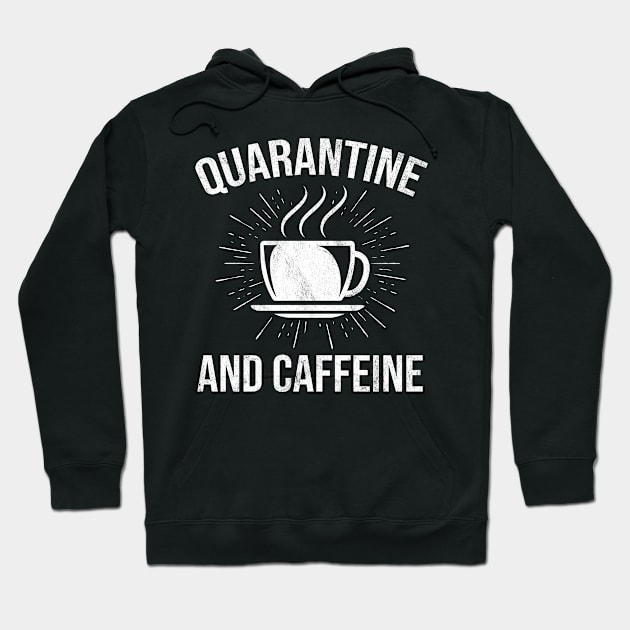 Funny Quarantine And Caffeine Coffee Lover Hoodie by HCMGift